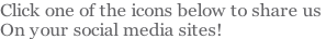 Click one of the icons below to share us  On your social media sites!
